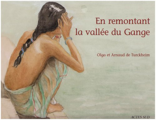 En remontant la vallée du Gange : présentation et itinéraire d'un voyage en Inde