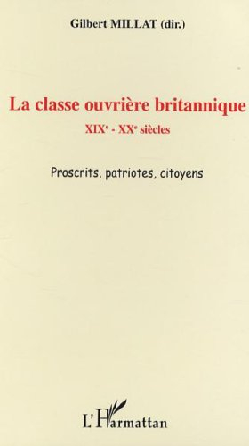 La classe ouvrière britannique : XIXe-XXe siècles : proscrits, patriotes, citoyens