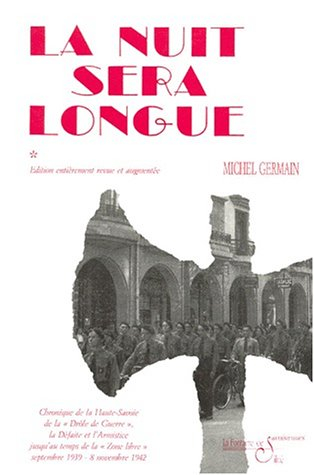 Chronique de la Haute-Savoie pendant la Deuxième guerre mondiale. Vol. 1. La nuit sera longue : chro