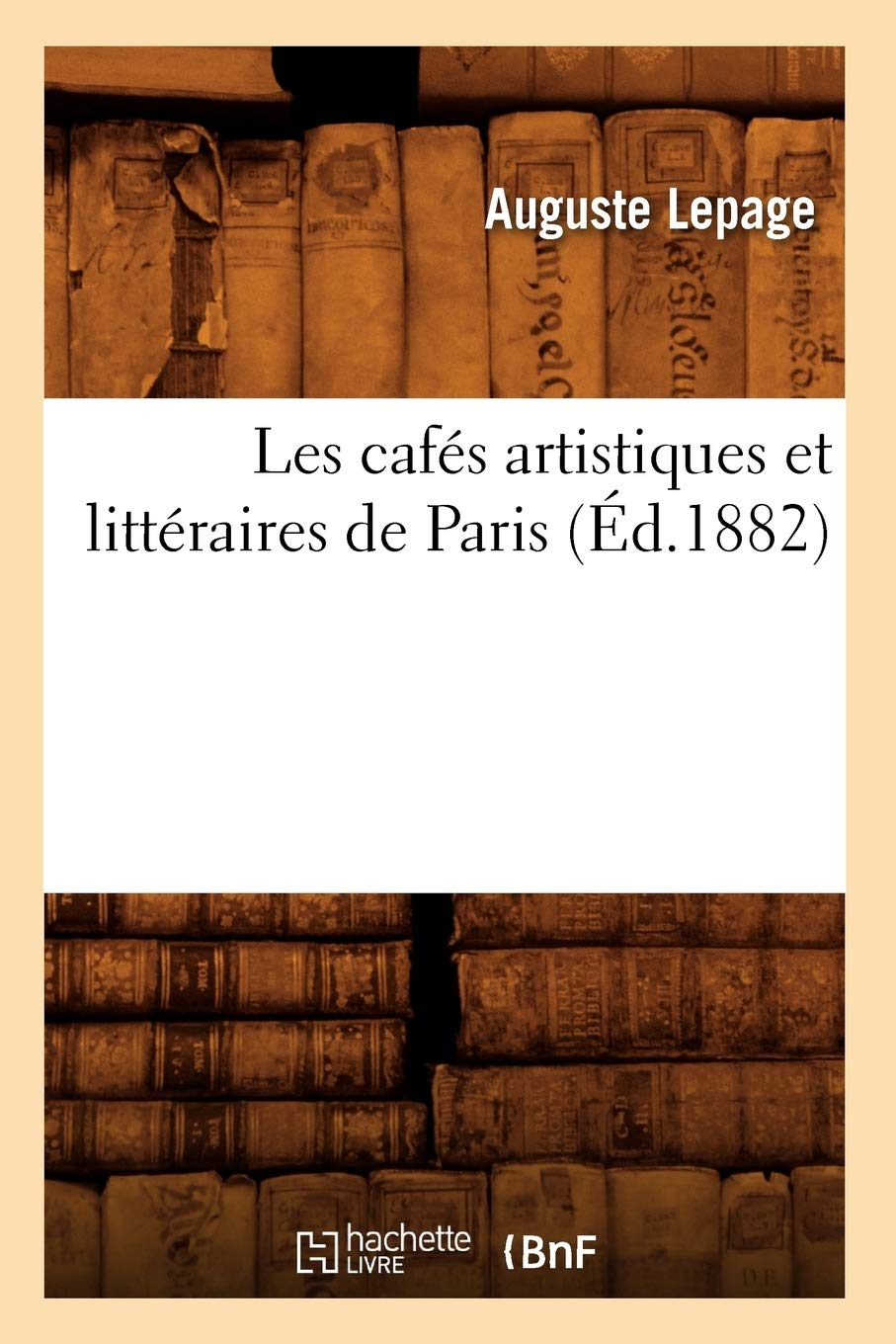Les cafés artistiques et littéraires de Paris (Ed.1882)