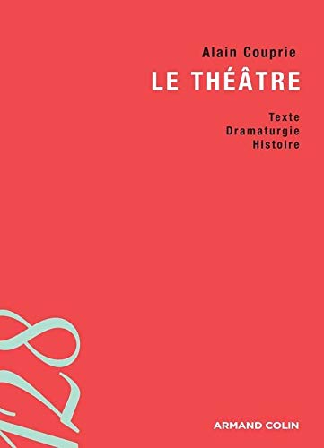 Le théâtre : texte, dramaturgie, histoire