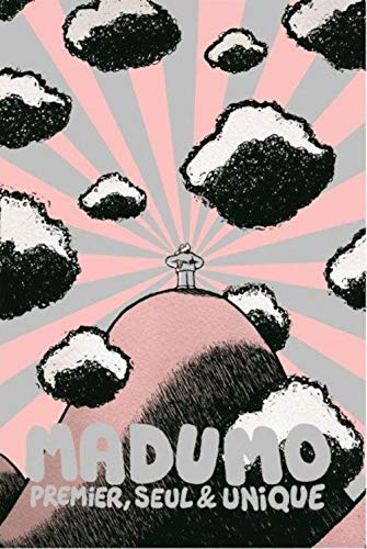 Madumo : premier, seul & unique