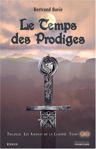 Les amants de la lumière. Vol. 2. Le temps des prodiges