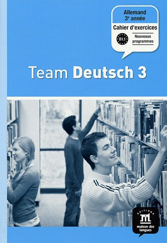 Team Deutsch 3, allemand 3e année, palier 2 : cahier d'exercices