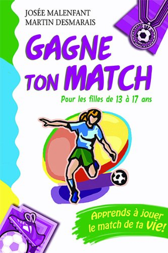 Gagne ton match! : pour les filles de 13 à 17 ans