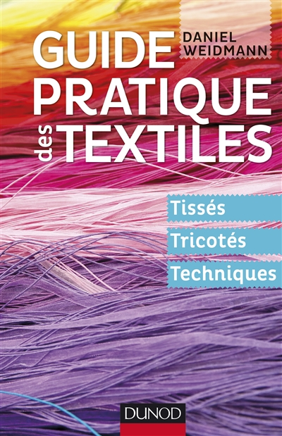 Guide pratique des textiles : tissés, tricotés, techniques