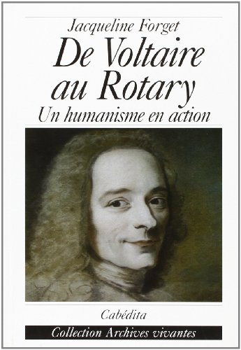 De Voltaire au Rotary : un humanisme en action. From Voltaire to the Rotary : humanism in action