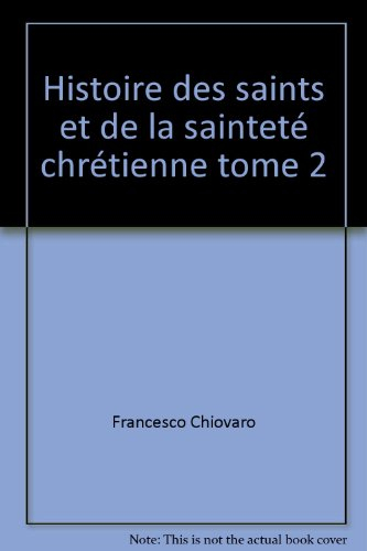 histoire des saints et de la sainteté chrétienne