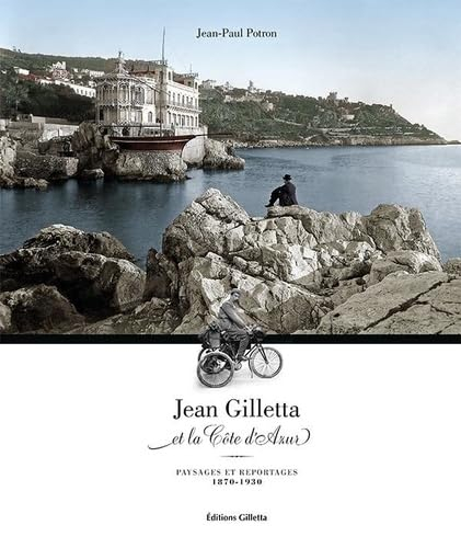 Jean Gilletta et la Côte d'Azur : paysages et reportages, 1870-1930