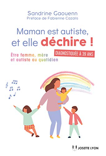 Maman est autiste, et elle déchire ! : être femme, mère et autiste au quotidien
