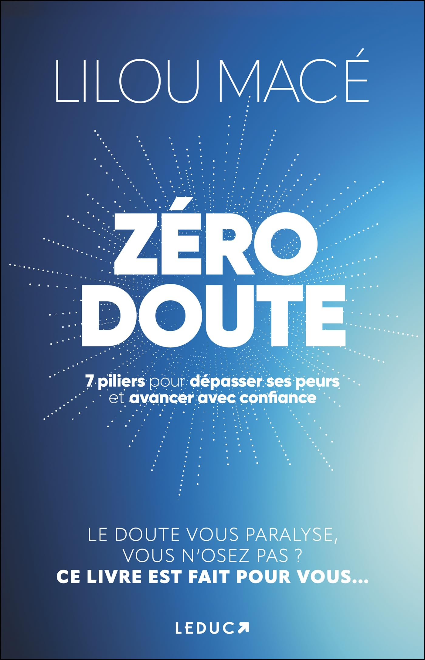 Zéro doute: 7 piliers pour dépasser ses peurs et avancer avec confiance