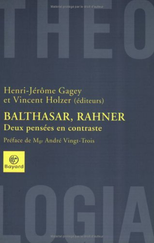 Balthasar, Rahner : deux pensées en contraste
