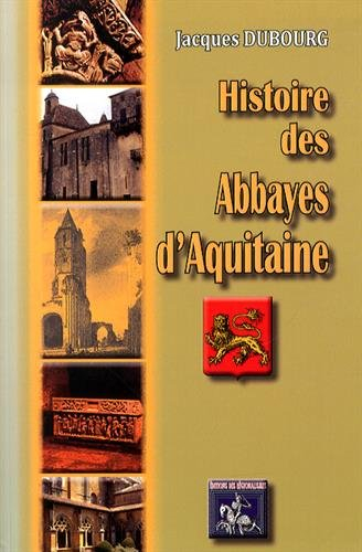 Histoire des abbayes d'Aquitaine