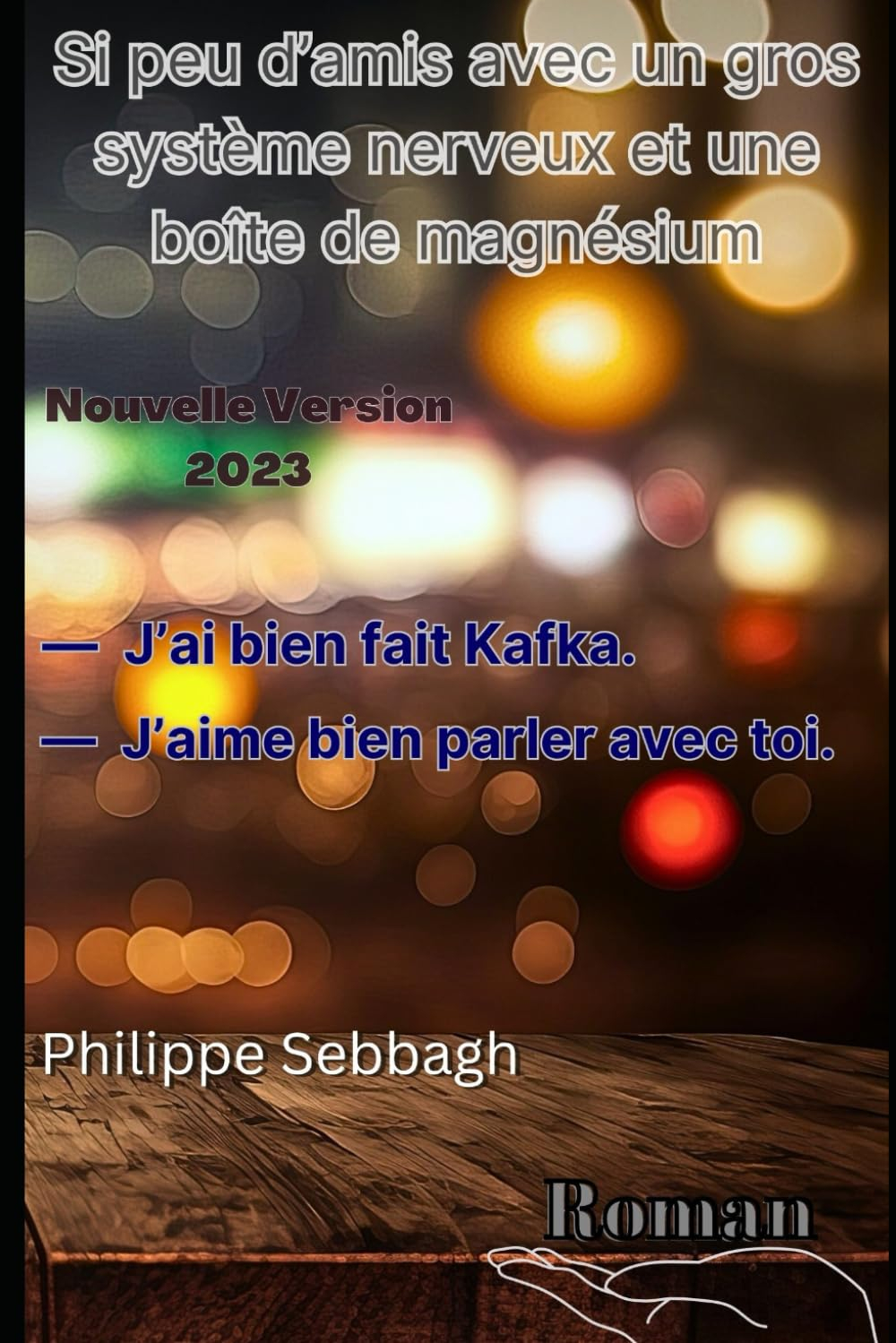 Si peu d’amis avec un gros système nerveux et une boîte de magnésium --- Version 2023 ---