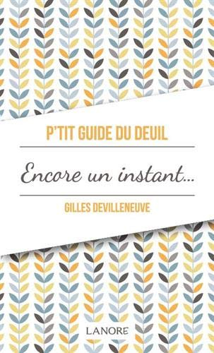 P'tit guide du deuil : encore un instant ou le chemin du deuil
