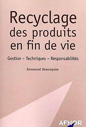 Recyclage des produits en fin de vie : gestion, techniques, responsabilités