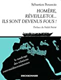 Homère, réveille-toi... Ils sont devenus fous !