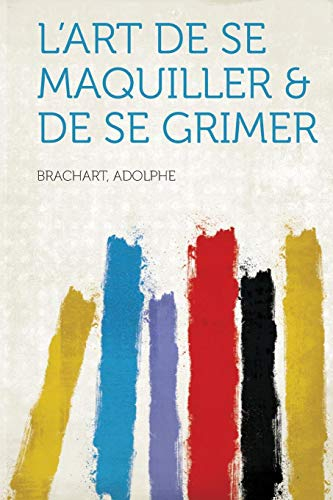 L'Art de Se Maquiller & de Se Grimer