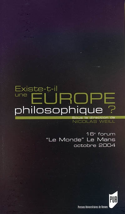 Existe-t-il une Europe philosophique ? : 16e forum Le Monde Le Mans 22 au 24 octobre 2004