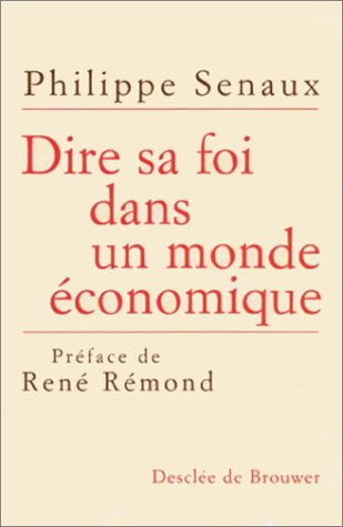 Dire sa foi dans un monde économique : perspectives économiques et solutions chrétiennes pour le XXI
