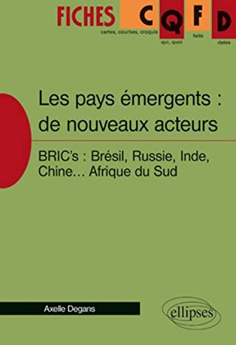 Les pays émergents : de nouveaux acteurs : BRIC's : Brésil, Russie, Inde, Chine... Afrique du Sud
