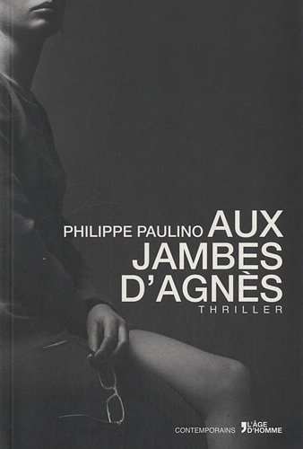Aux jambes d'Agnès : thriller