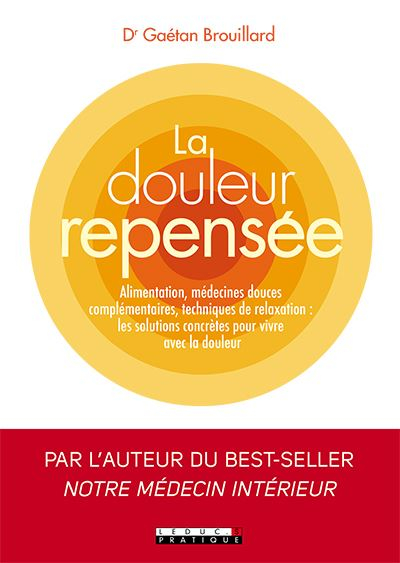 La douleur repensée : alimentation, médecines douces complémentaires, techniques de relaxation : les