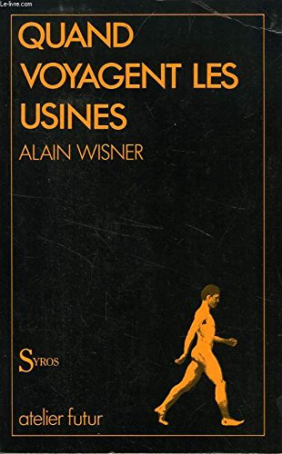 Quand voyagent les usines : essai d'anthropotechnologie