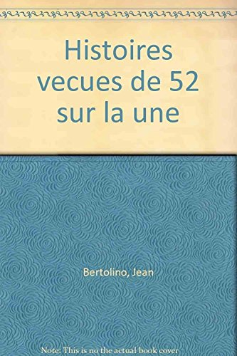 Histoires vécues : les grands moments de 52 sur la Une