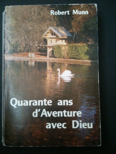 quarante ans d'aventure avec dieu : robert munn