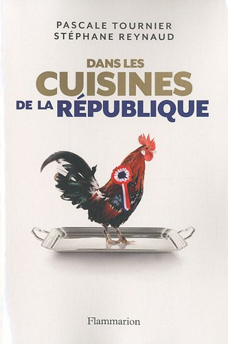 Dans les cuisines de la République : enquête sur les tables du pouvoir