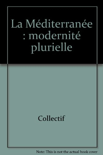 La Méditerranée : modernité plurielle