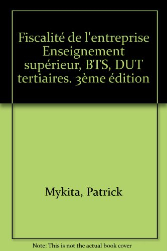 fiscalité de l'entreprise : enseignement supérieur, bts, dut tertiaires, 2e édition
