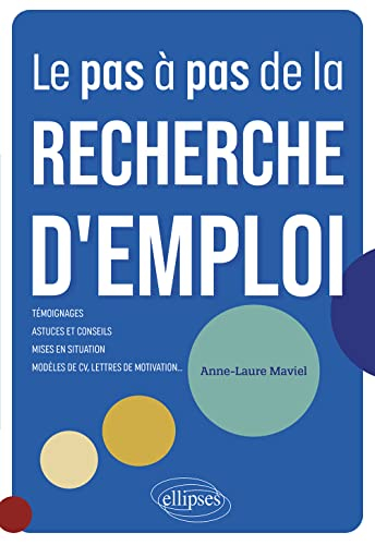 Le pas à pas de la recherche d'emploi : 10 étapes pour vous guider : témoignages, astuces et conseil