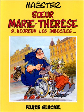 soeur marie-thérèse des batignolles, tome 2 : heureux les imbéciles...