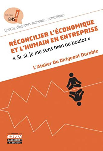 Réconcilier l'économique et l'humain en entreprise : si, si, je me sens bien au boulot