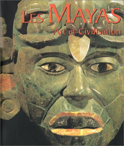 les mayas : art et civilisation