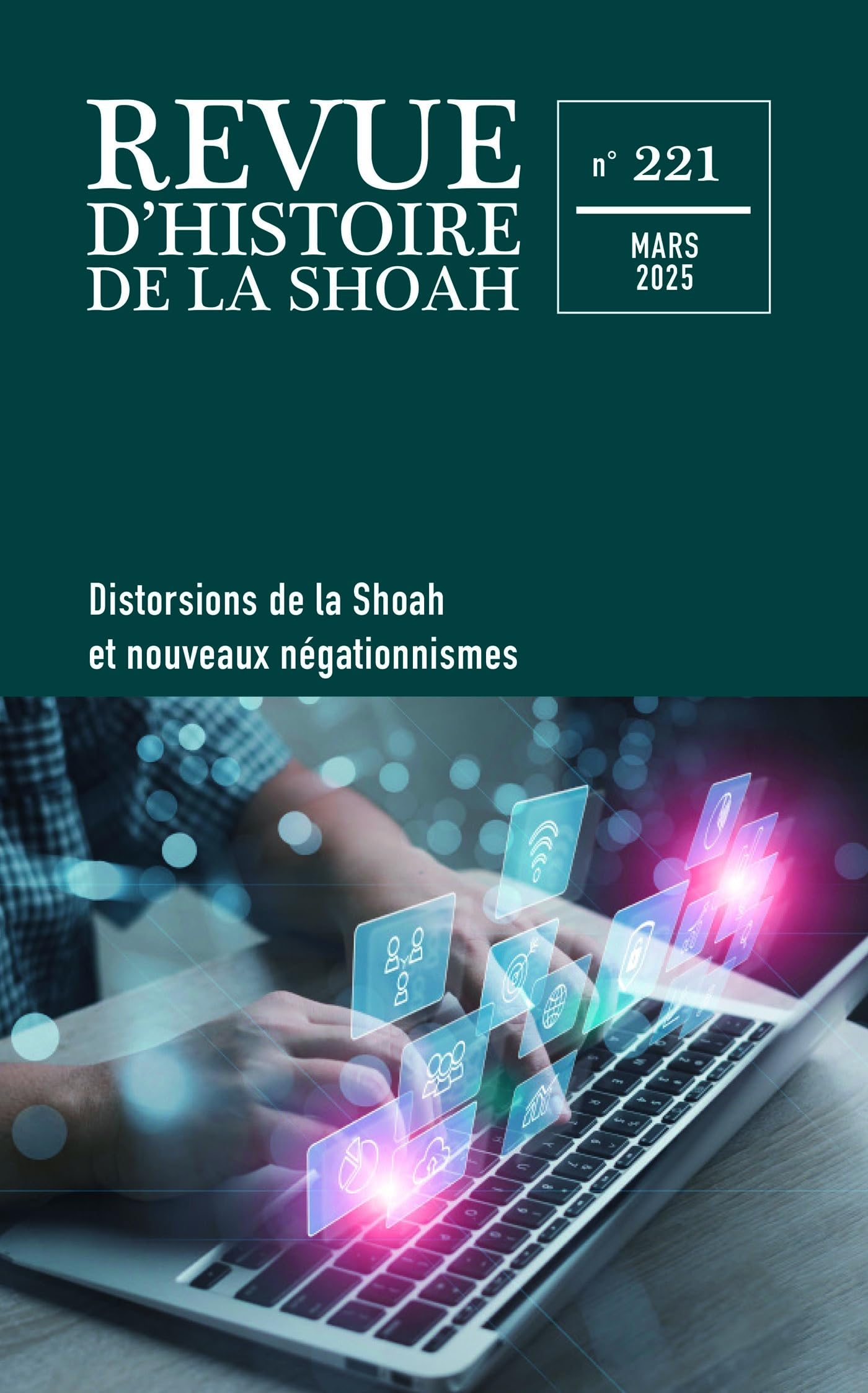 Revue d'histoire de la Shoah, n° 221. Distorsions de la Shoah et nouveaux négationnismes