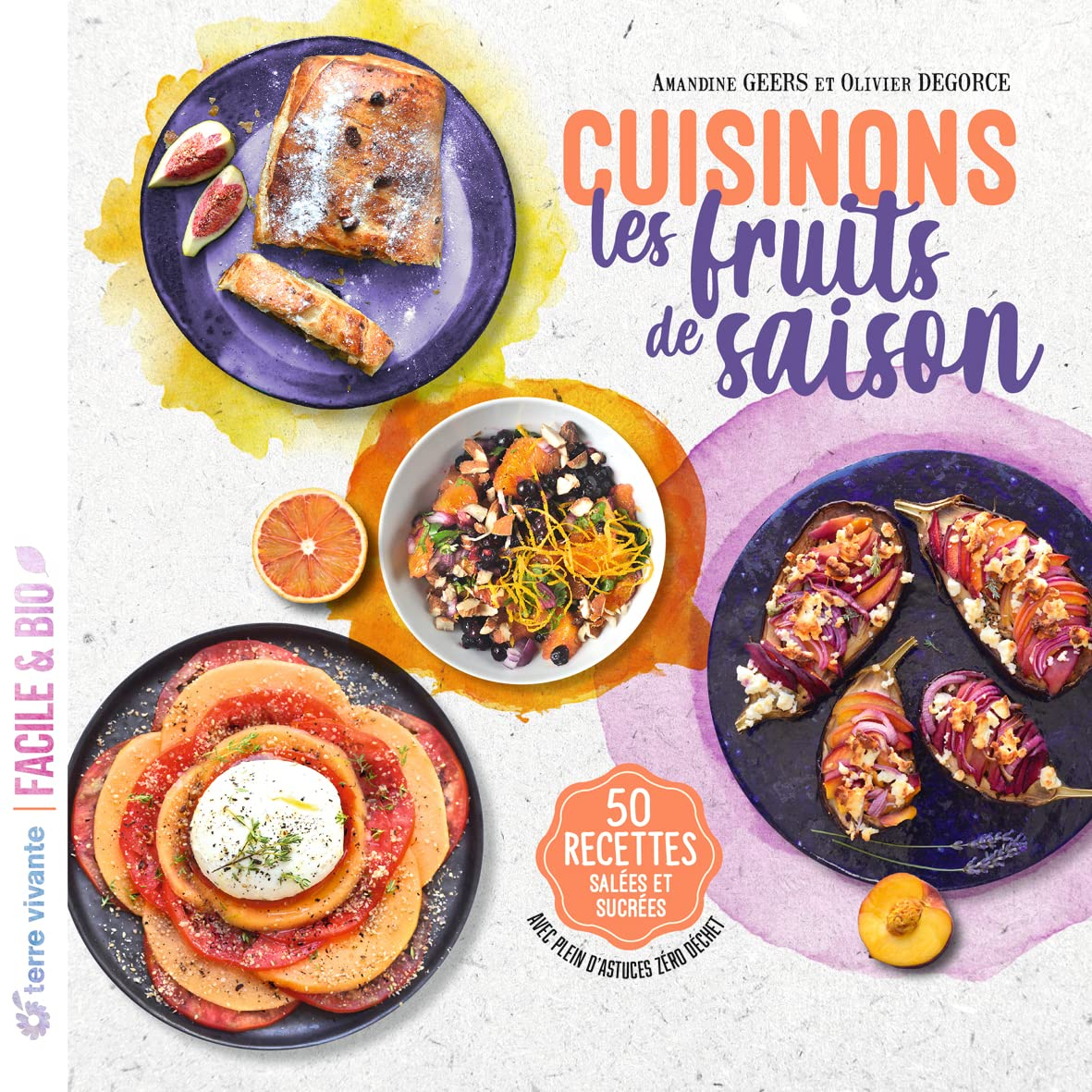 Cuisinons les fruits de saison : 50 recettes salées et sucrées : avec plein d'astuces zéro déchet