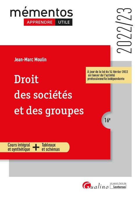 Droit des sociétés et des groupes : cours intégral et synthétique + tableaux et schémas : 2022-2023