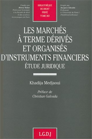 Les marchés à terme dérivés et organisés d'instruments financiers : étude juridique