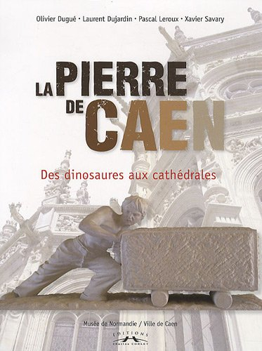 La pierre de Caen : des dinosaures aux cathédrales