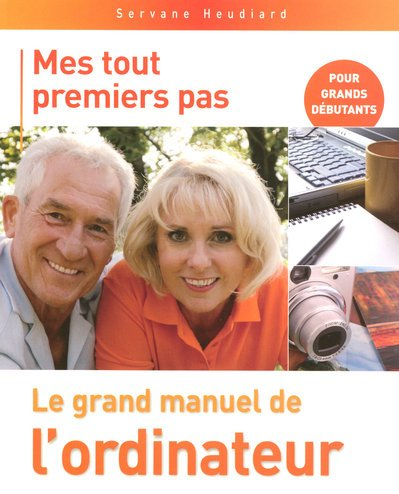 Mes tout premiers pas : le grand manuel de l'ordinateur