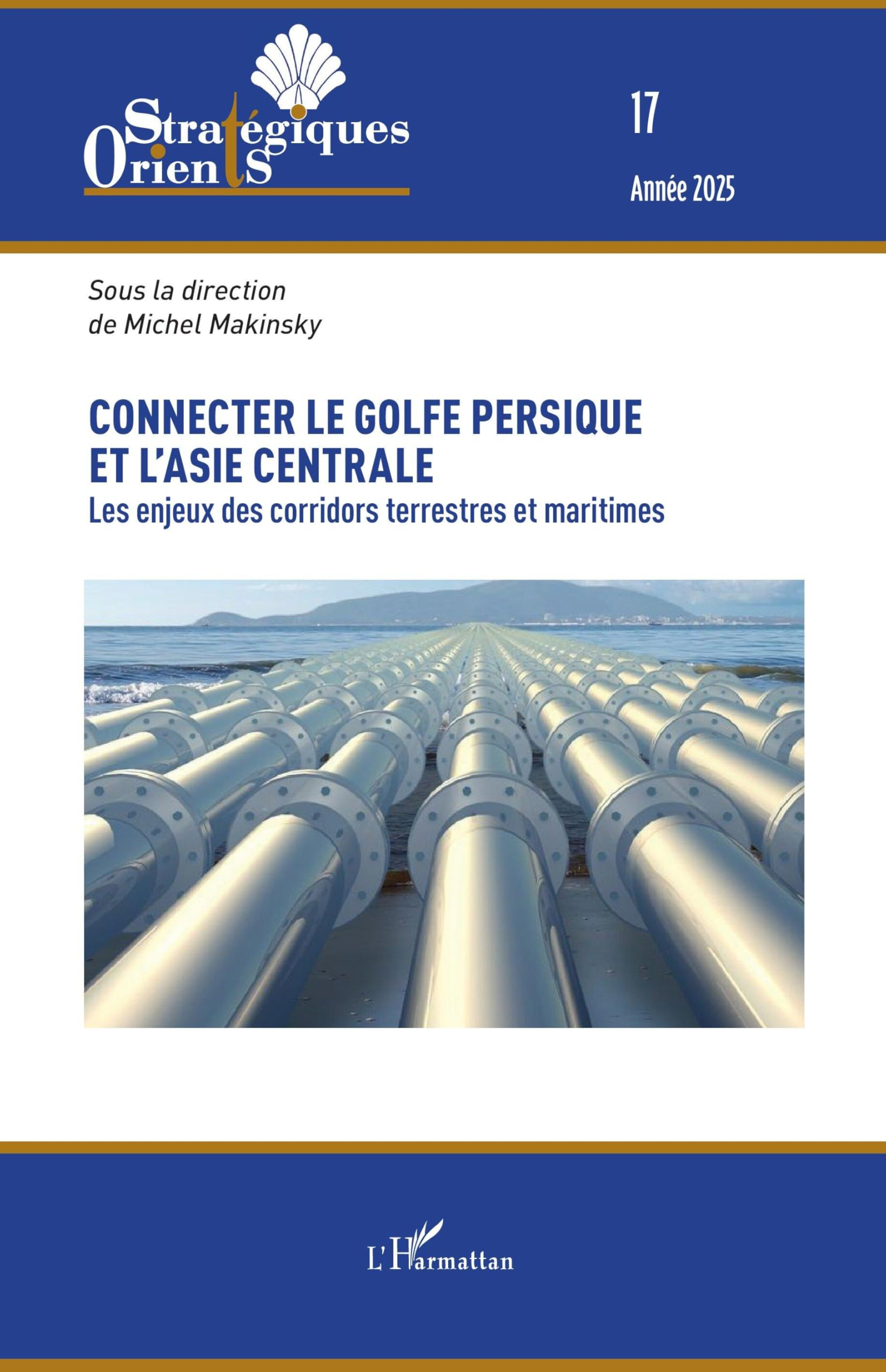 Orients stratégiques, n° 17. Connecter le Golfe persique à l'Asie centrale : les enjeux des corridor