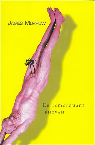 La trilogie de Jéhovah. Vol. 1. En remorquant Jéhovah