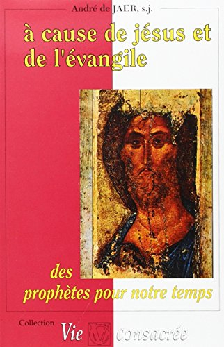 A cause de Jésus et de l'Evangile : des prophètes pour notre temps