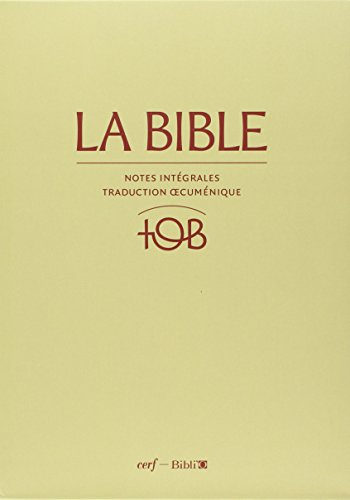 La Bible TOB : notes intégrales, traduction oecuménique