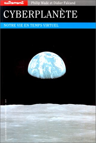 Cyberplanète : notre vie en temps virtuel