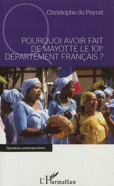 Pourquoi avoir fait de Mayotte le 101e département français ?
