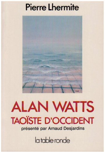 Alan Watts, taoïste d'Occident